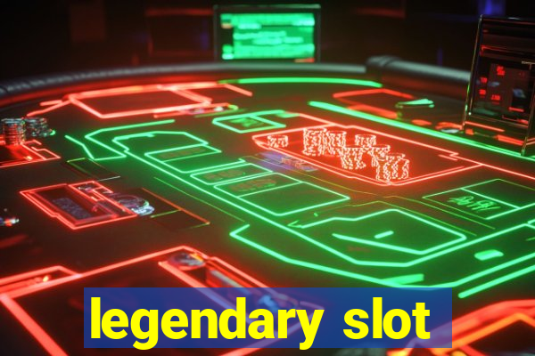 legendary slot