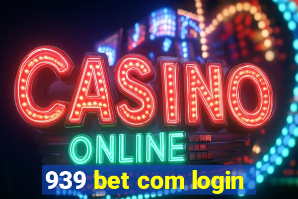 939 bet com login