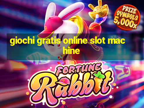 giochi gratis online slot machine