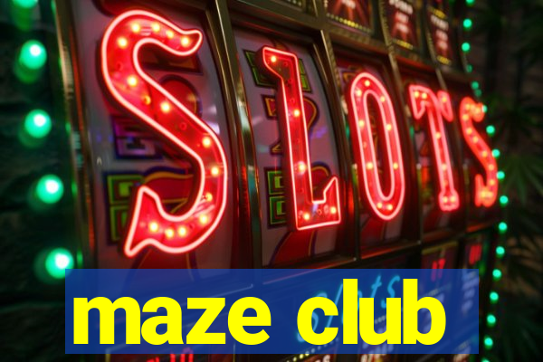 maze club