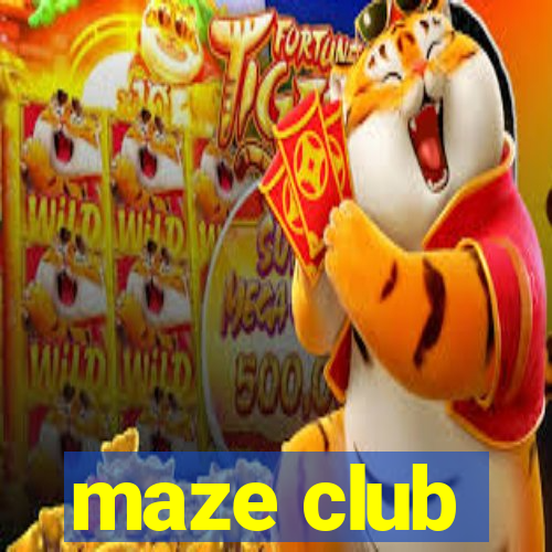 maze club