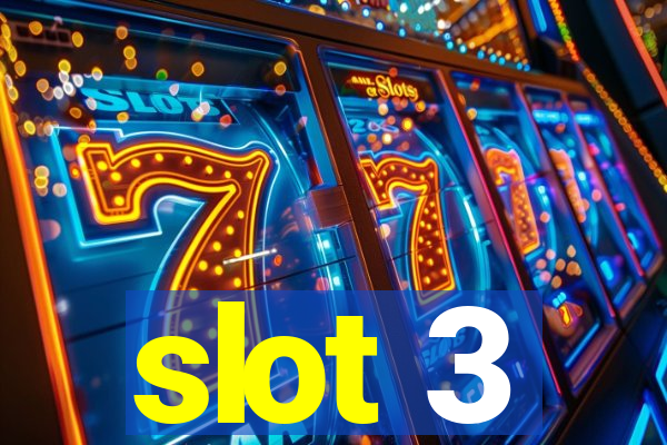 slot 3