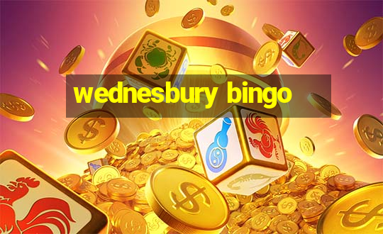 wednesbury bingo