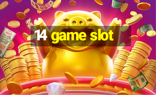 14 game slot