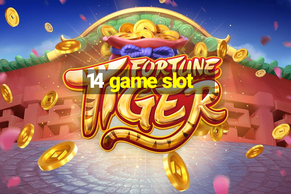 14 game slot