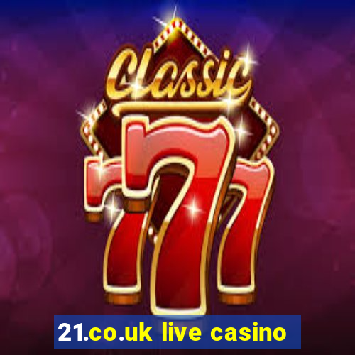 21.co.uk live casino