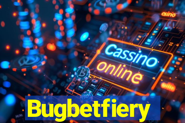 Bugbetfiery