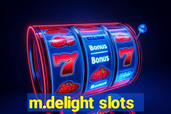 m.delight slots