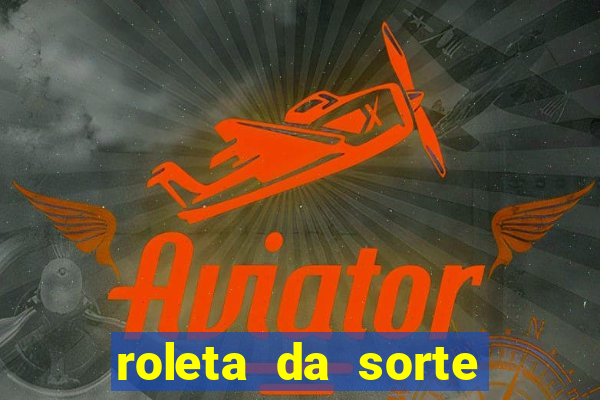 roleta da sorte dinheiro de verdade