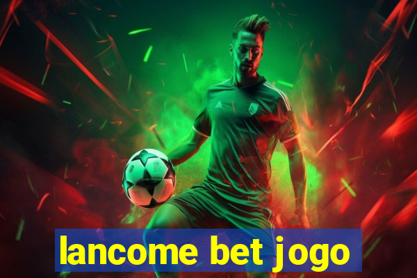 lancome bet jogo