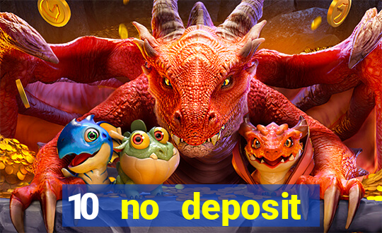 10 no deposit casino bonuses