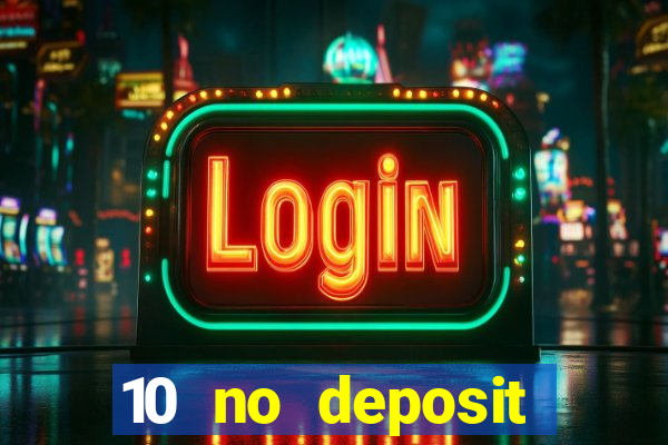 10 no deposit casino bonuses