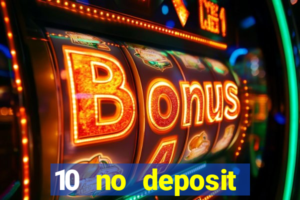 10 no deposit casino bonuses