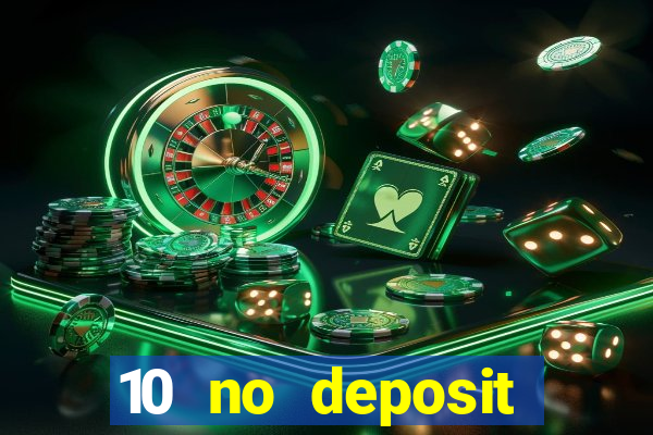 10 no deposit casino bonuses