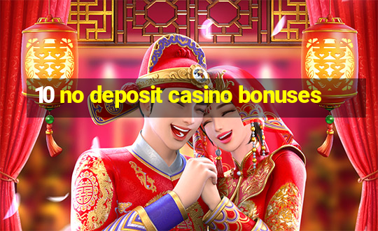 10 no deposit casino bonuses