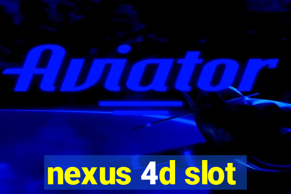 nexus 4d slot