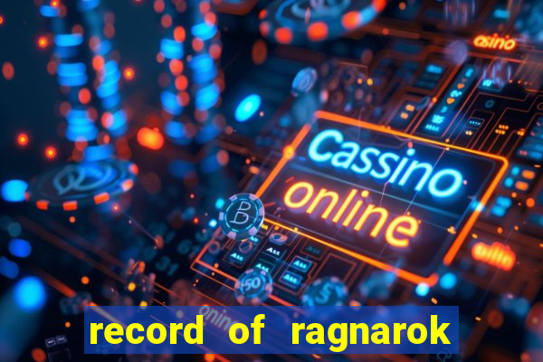 record of ragnarok 3 temporada dublado