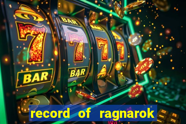 record of ragnarok 3 temporada dublado