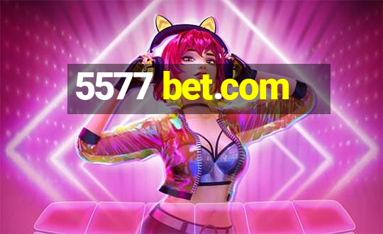 5577 bet.com