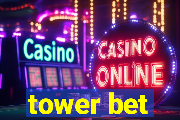 tower bet