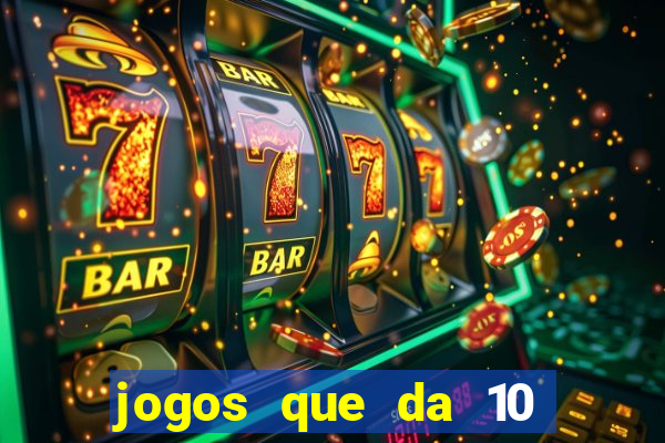 jogos que da 10 reais no cadastro