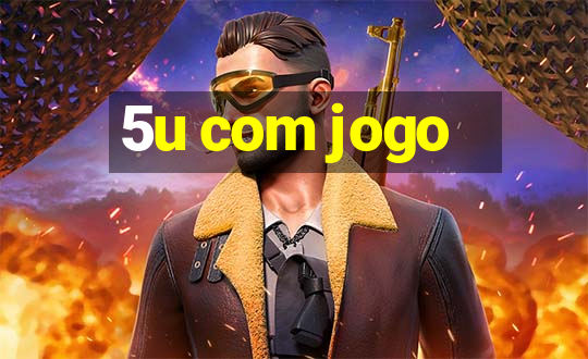 5u com jogo