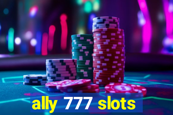 ally 777 slots