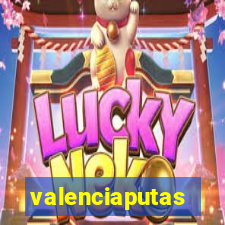 valenciaputas