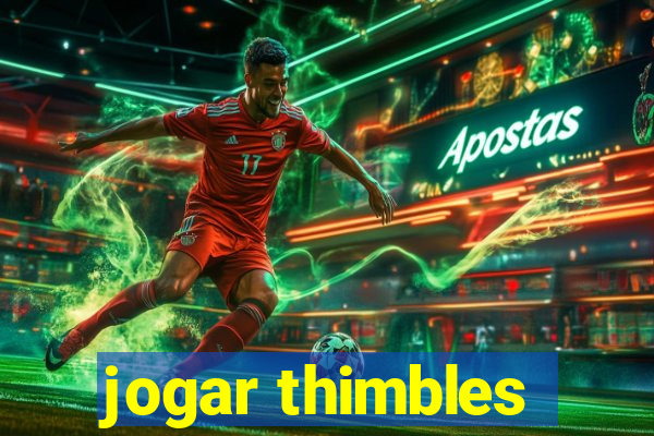 jogar thimbles