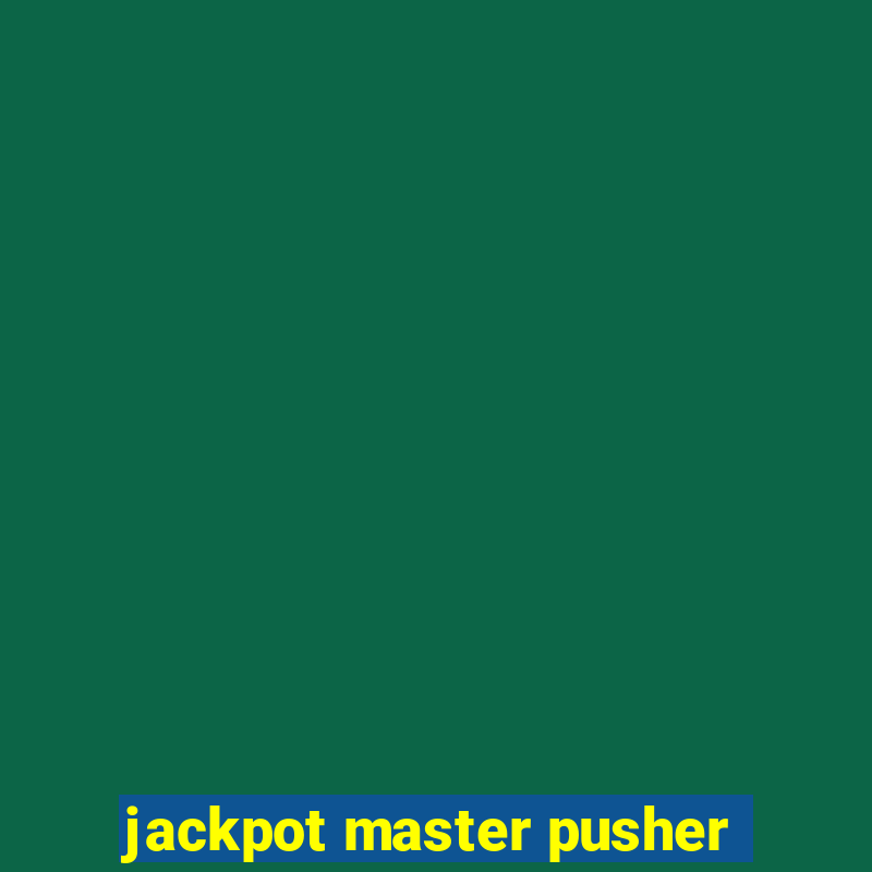 jackpot master pusher