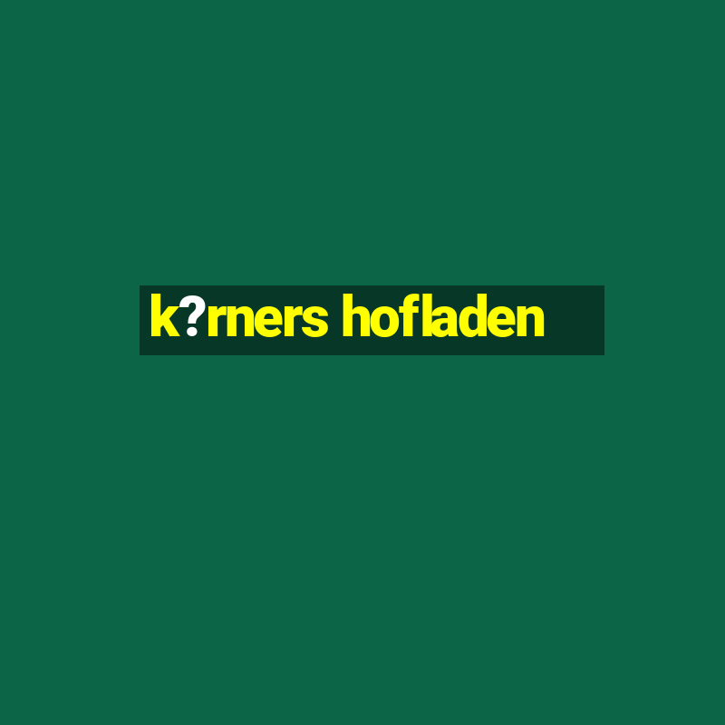 k?rners hofladen