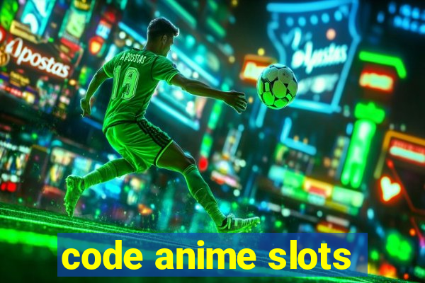 code anime slots