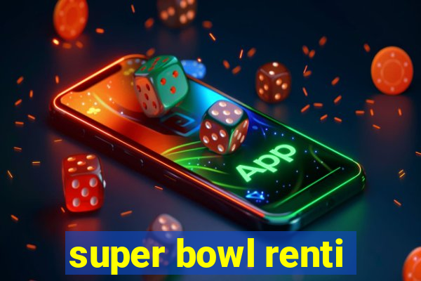 super bowl renti