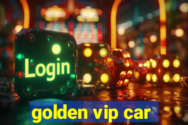 golden vip car