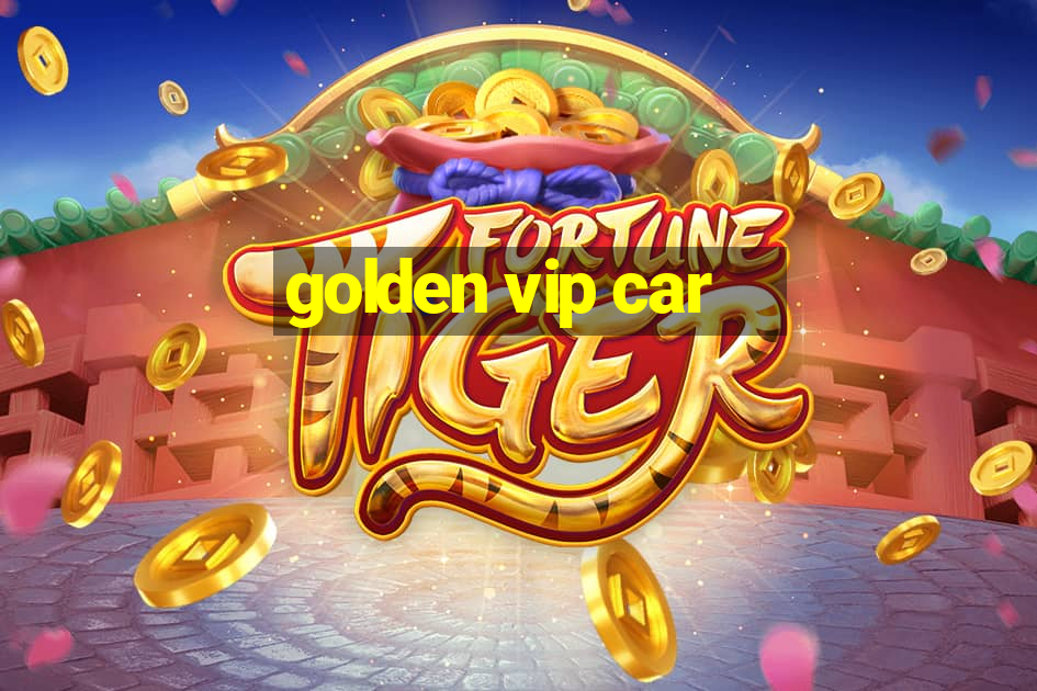 golden vip car