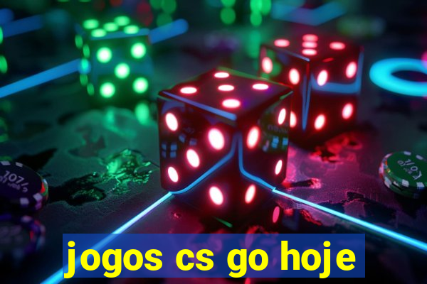 jogos cs go hoje