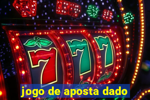 jogo de aposta dado