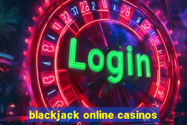 blackjack online casinos