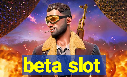 beta slot