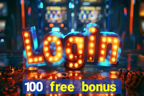 100 free bonus casino no deposit