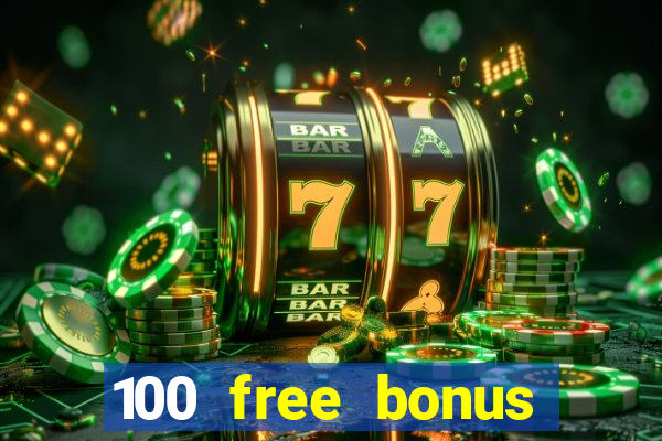 100 free bonus casino no deposit