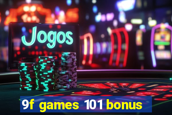 9f games 101 bonus