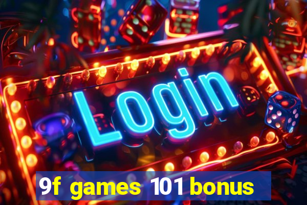 9f games 101 bonus