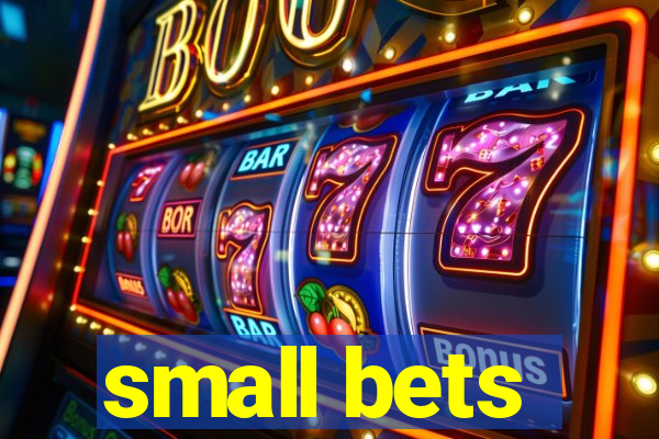 small bets