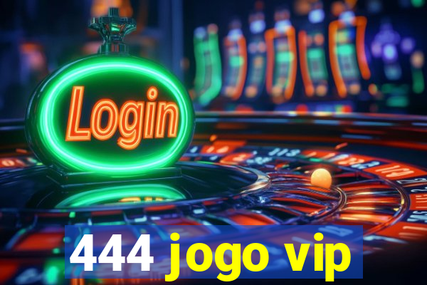 444 jogo vip