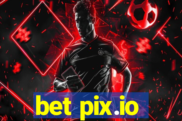 bet pix.io