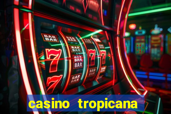 casino tropicana las vegas