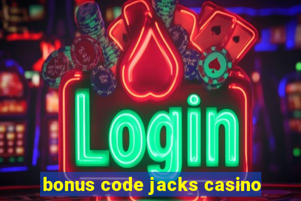 bonus code jacks casino