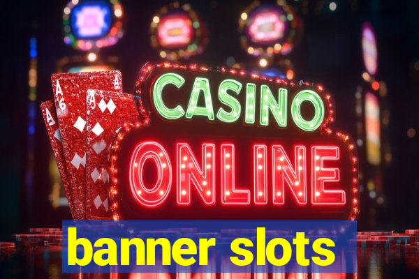 banner slots