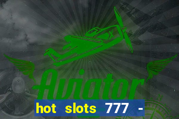 hot slots 777 - slot machines